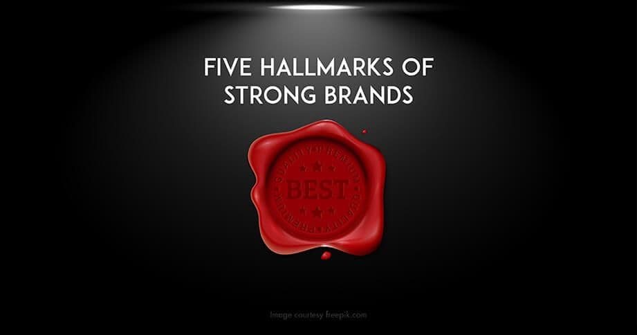 Five Hallmarks Of Strong Brands: Emphasizing Brand Experience & More.