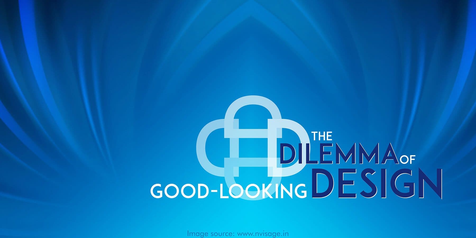 The Dilemma Of Good-Looking Design